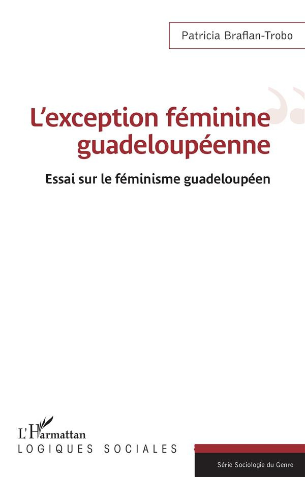 L'EXCEPTION FEMININE GUADELOUPEENNE - ESSAI SUR LE FEMINISME GUADELOUPEEN
