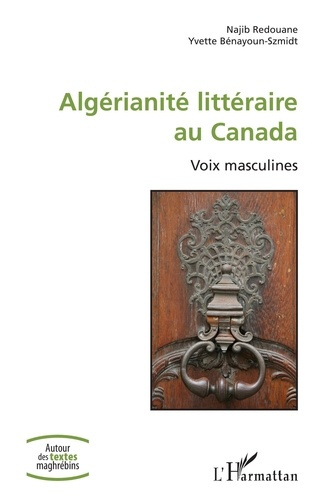 Algérianité littéraire au Canada. Voix masculines