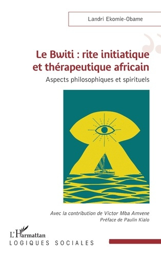 Le bwiti : rite initiatique et therapeutique africain - aspects philosophiques et spirituels