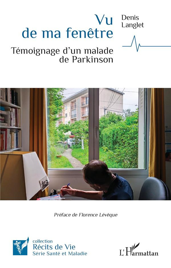 Vu de ma fenêtre. Témoignage d'un malade de Parkinson