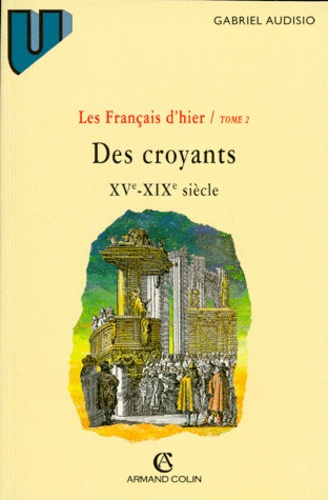 DES CROYANTS XVEME-XIXEME SIECLE. Tome 2