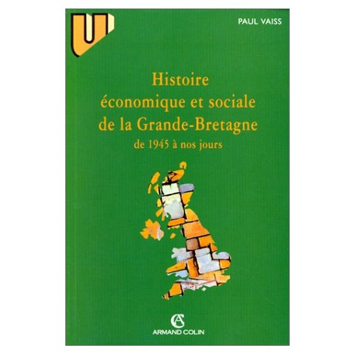 HISTOIRE ECONOMIQUE ET SOCIALE DE LA GRANDE-BRETAGNE DE 1945 A NOS JOURS