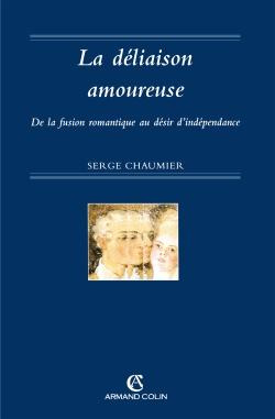 La déliaison amoureuse. De la fusion romantique au désir d'indépendance