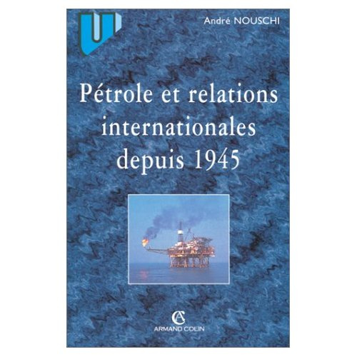 Pétrole et relations internationales de 1945 à nos jours