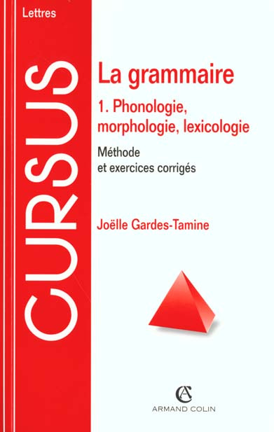 La grammaire Tome 1 : Phonologie, morphologie, lexicologie