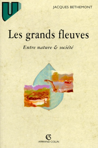 LES GRANDS FLEUVES. Entre nature et société
