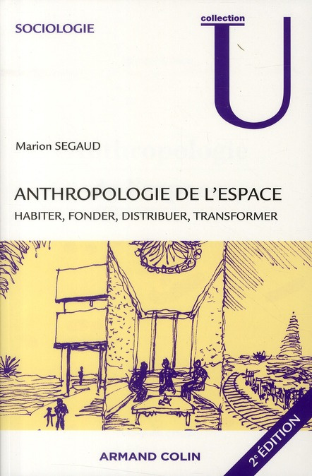 Anthropologie de l'espace. Habiter, fonder, distribuer, transformer, 2e édition