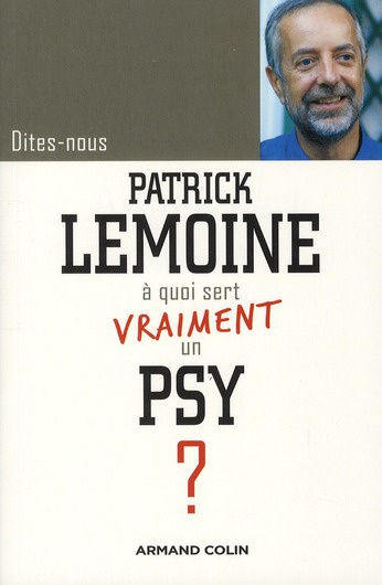 Dîtes-nous, Patrick Lemoine, à quoi sert vraiment un psy ?