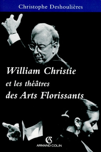 WILLIAM CHRISTIE ET LES THEATRES DES ARTS FLORISSANTS