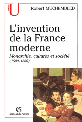 L'INVENTION DE LA FRANCE MODERNE