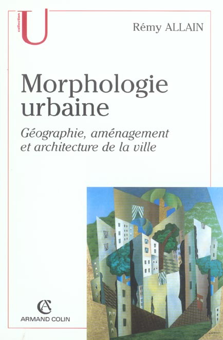 Morphologie urbaine. Géographie, aménagement et architecture de la ville