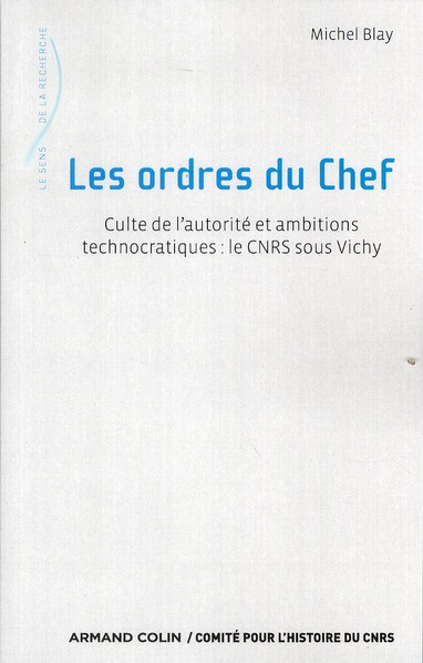 Les ordres du Chef. Culte de l'autorité et ambitions technocratiques : le CNRS sous Vichy
