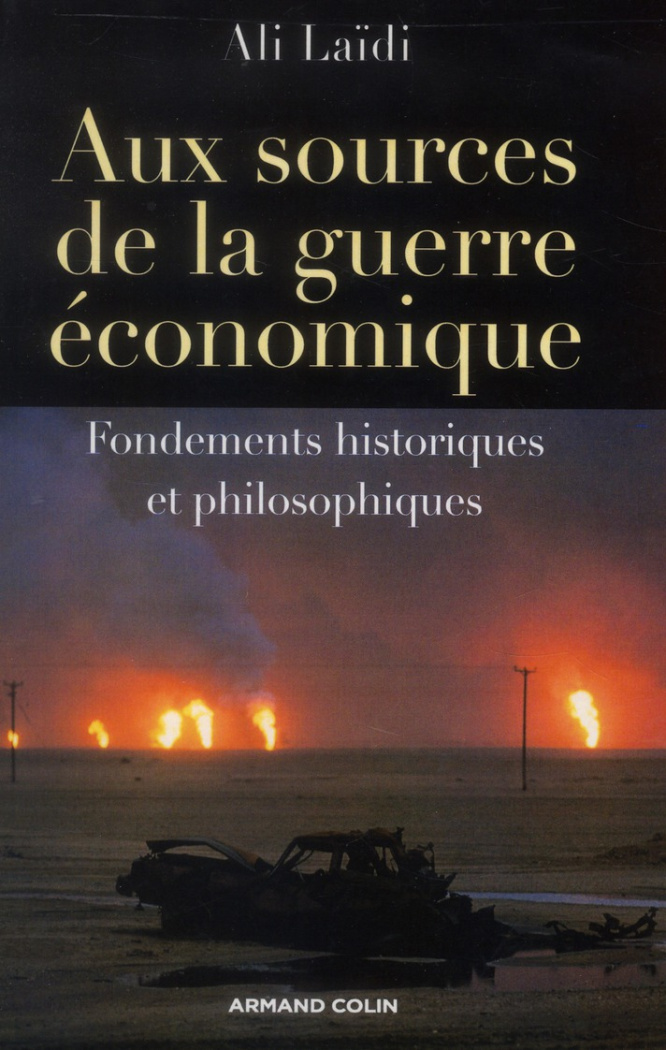 Aux sources de la guerre économique. Fondements historiques et philosophiques