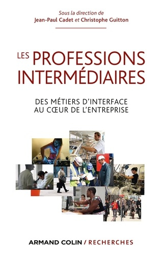 Les professions intermédiaires. Des métiers d'interface au coeur de l'entreprise