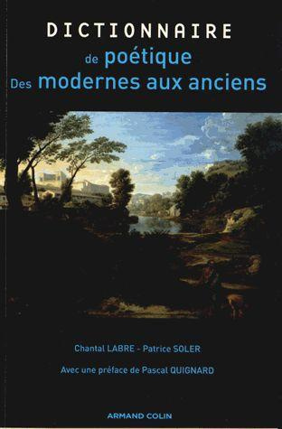 Dictionnaire de poétique. La poétique, des Modernes aux Anciens