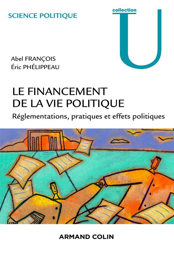 Le financement de la vie politique. Réglementations, pratiques et effets politiques