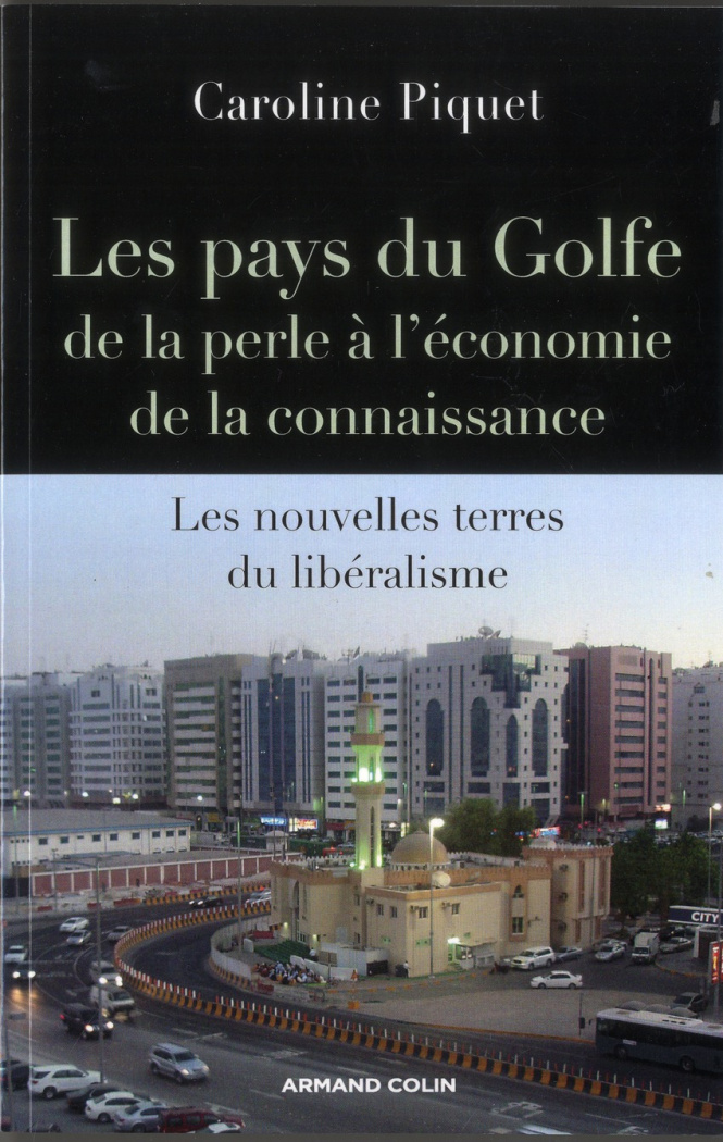 Les pays du Golfe, de la perle à l'économie de la connaissance. Les nouvelles terres du libéralisme