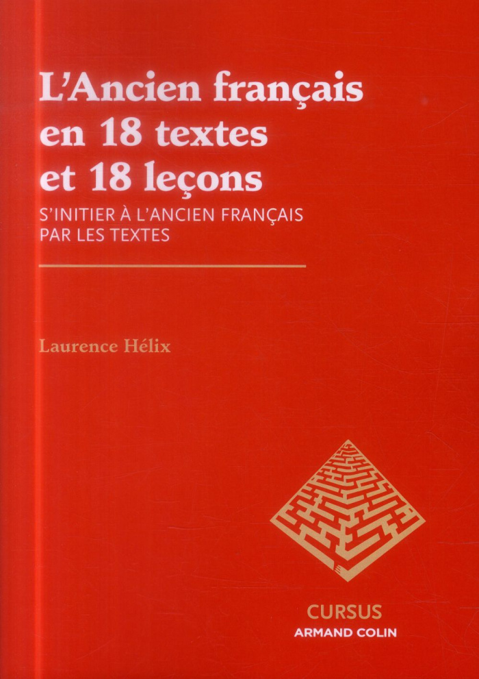 L'ANCIEN FRANCAIS EN 18 TEXTES ET 18 LECONS - S'INITIER A L'ANCIEN FRANCAIS PAR LES TEXTES