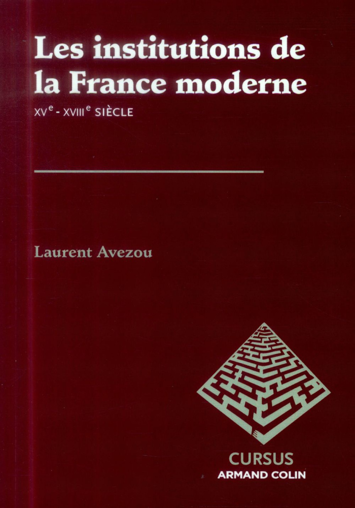 Les institutions de la France moderne XVe-XVIIIe siècle