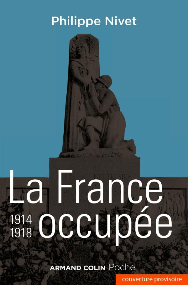 La france occupée 1914-1918. 2e édition