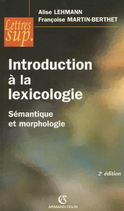 Introduction à la lexicologie. Sémantique et morphologie, 2e édition