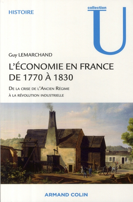L'économie en France de 1770 à 1830. De la crise de l'Ancien Régime à la révolution industrielle
