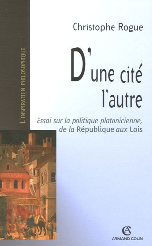 D'une cité l'autre. Essai sur la politique platonicienne, de la République aux Lois