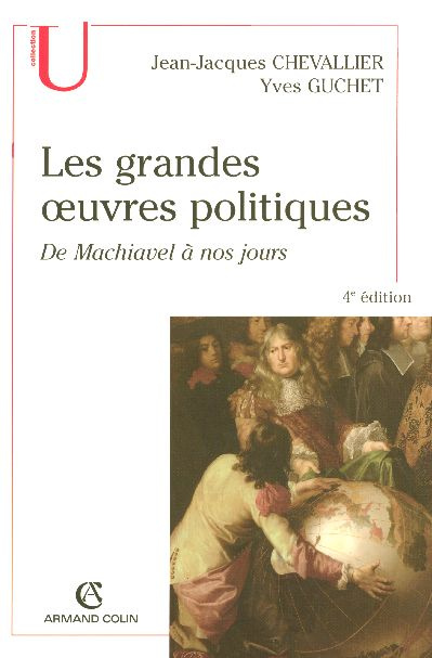 LES GRANDES OEUVRES POLITIQUES - DE MACHIAVEL A NOS JOURS