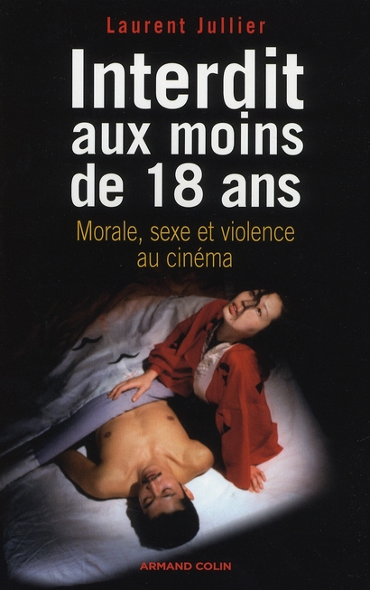 Interdit aux moins de 18 ans. Morale, sexe et violence au cinéma