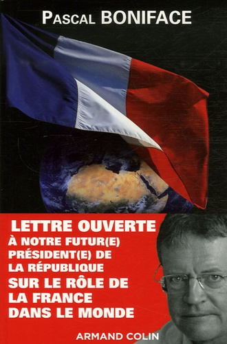 LETTRE OUVERTE A NOTRE FUTUR(E) PRESIDENT(E) DE LA REPUBLIQUE SUR LE ROLE DE LA FRANCE DANS LE MONDE