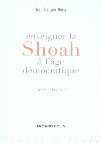 Enseigner la Shoah à l'âge démocratique. Quels enjeux ?