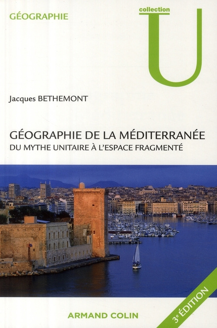 Géographie de la Méditerranée. Du mythe unitaire à l'espace fragmenté, 3e édition