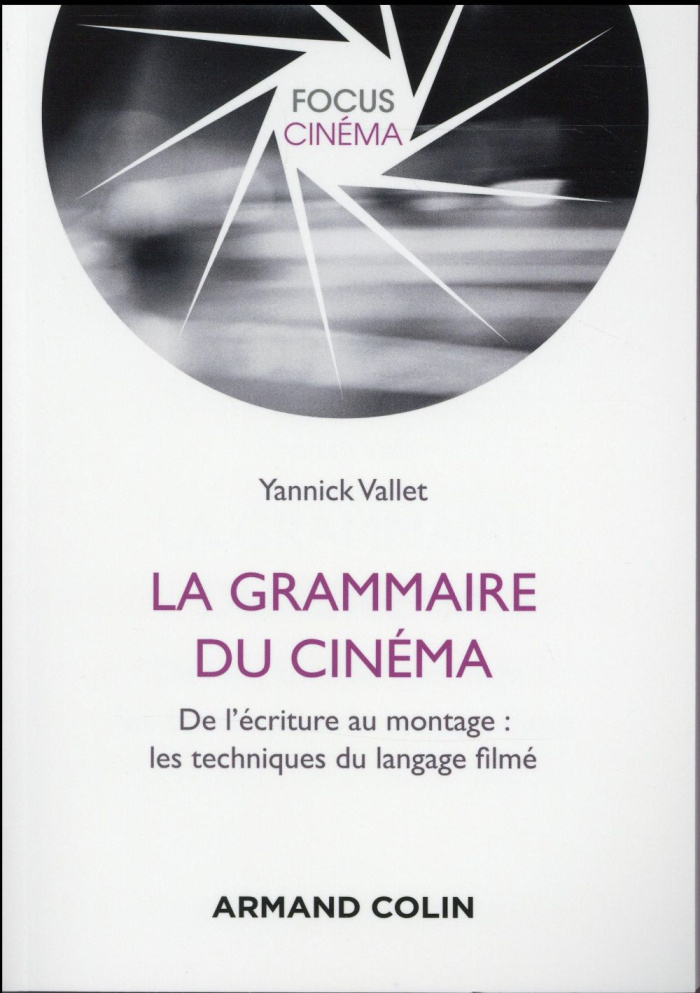 La grammaire du cinéma. Du storyboard au montage : les techniques du langage filmé