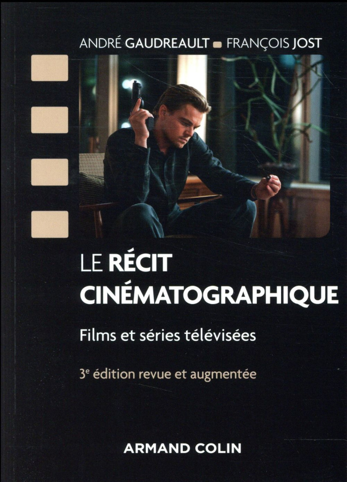 Le Récit cinématographique. Films et séries télévisées, 3e édition revue et augmentée
