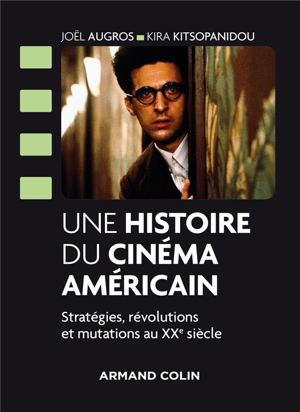 Une histoire du cinéma américain. Stratégies, révolutions et mutations au XXe siècle
