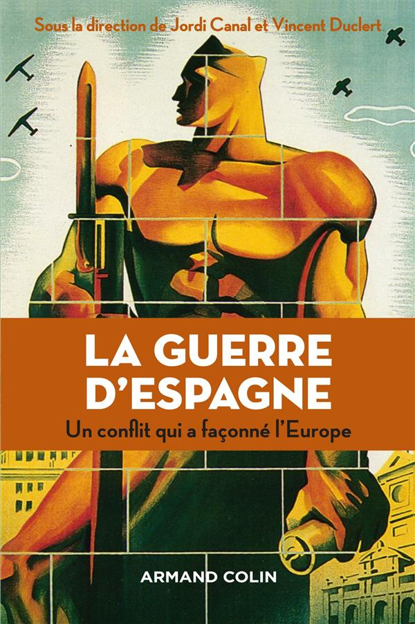 La guerre d'Espagne. Un conflit qui a façonné l'Europe