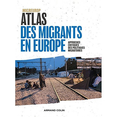 Atlas des migrants en Europe. Approches critiques des politiques migratoires, 3e édition