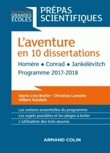 L'AVENTURE EN 10 DISSERTATIONS - PREPAS SCIENTIFIQUES 2017-2018 - HOMERE - CONRAD - JANKELEVITCH