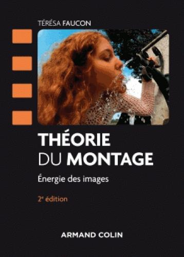 Théorie du montage. Energie des images, 2e édition