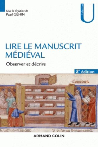 Lire le manuscrit médiéval. Observer et décrire, 2e édition
