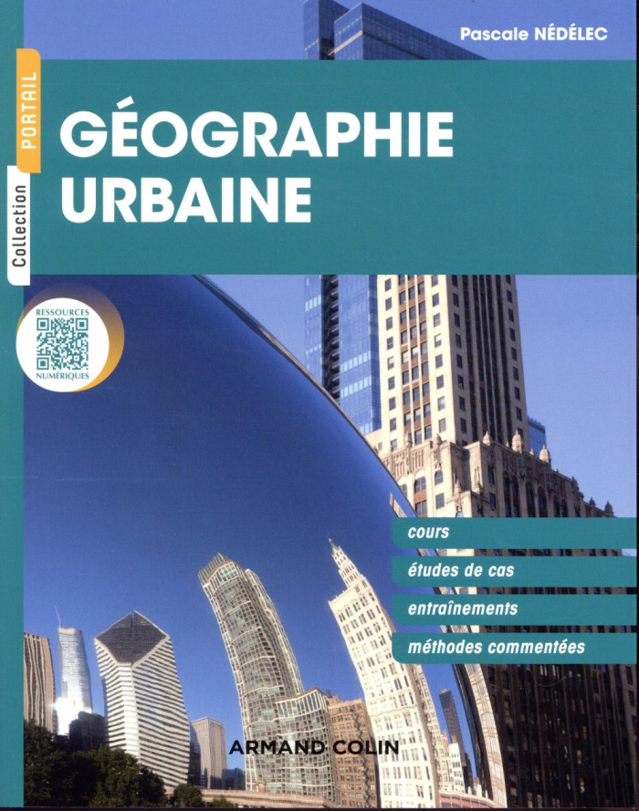 Géographie urbaine. Cours, études de cas, entraînements, méthodes commentées