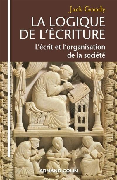 La logique de l'écriture. L'écrit et l'organisation de la société