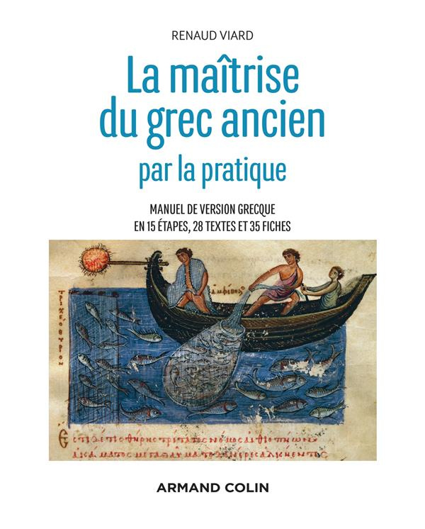La maîtrise du grec ancien par la pratique. Manuel de version grecque en étapes, 28 textes et 35 fic