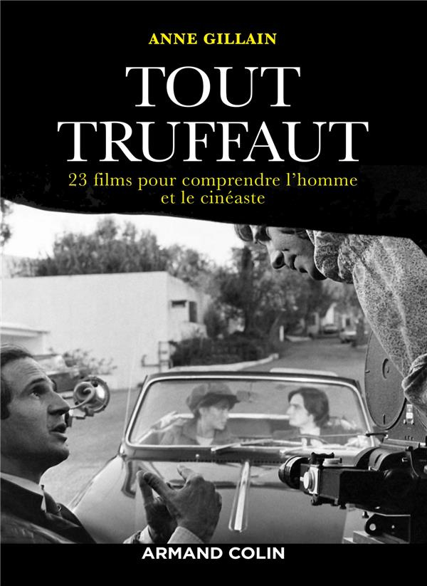 Tout Truffaut. 23 films pour comprendre l'homme et le cinéaste