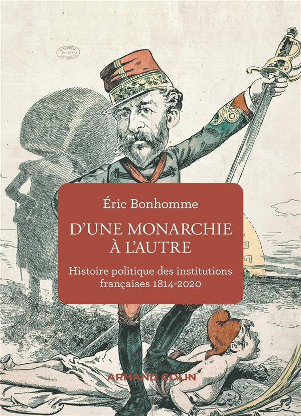 D'une monarchie à l'autre. Histoire politique des institutions françaises (1814-2020)