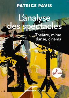 L'analyse des spectacles. Théâtre, mime, danse, cinéma, 3e édition