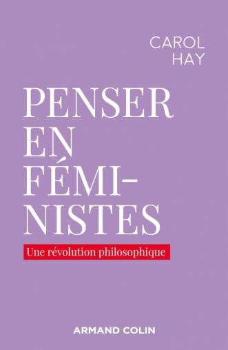 Penser en féministe. Une révolution et sa philosophie