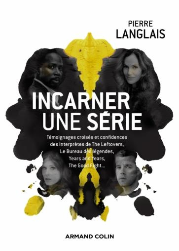 Incarner une série. Témoignages croisés et confidences des interprètes de The Leftovers, Hippocrate,