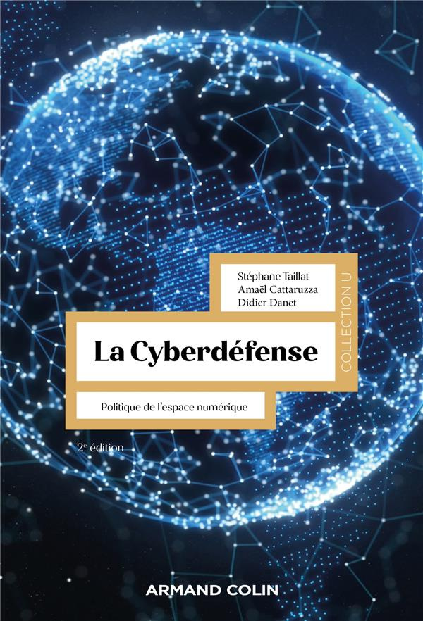 La cyberdéfense. Politique de l'espace numérique, 2e édition