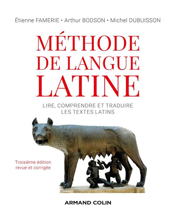 Méthode de langue latine. Lire, comprendre et traduire les textes latins, 3e édition revue et corrig